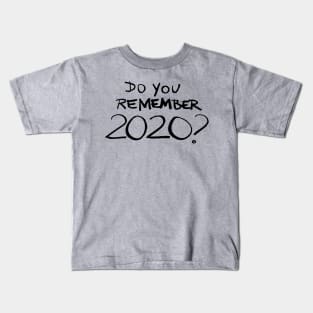 Do you remember 2020? Kids T-Shirt